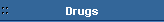 Drugs